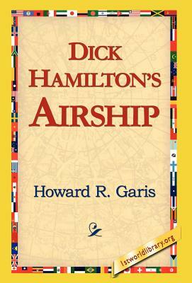 Dick Hamilton's Airship by Howard R. Garis