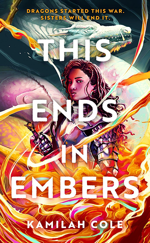 This Ends in Embers by Kamilah Cole