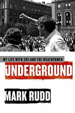 Underground: My Life with SDS and the Weathermen by Mark Rudd