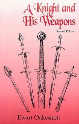 A Knight and His Weapons by Ewart Oakeshott, R. Ewart Oakeshott