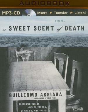 A Sweet Scent of Death by Guillermo Arriaga