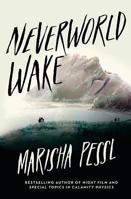 Neverworld Wake by Marisha Pessl