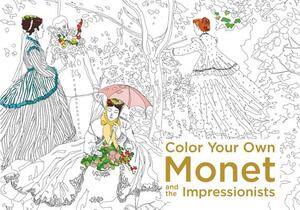 Color Your Own Monet and the Impressionists by None