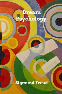 Dream Psychology by Sigmund Freud