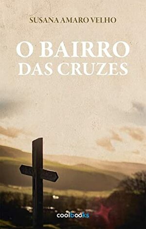 O Bairro das Cruzes by Susana Amaro Velho