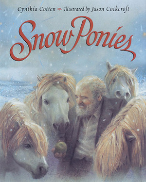 Snow Ponies by Cynthia Cotten, Jason Cockcroft