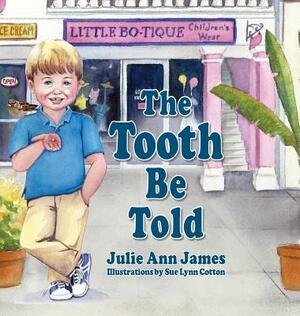 The Tooth Be Told by Julie Ann James