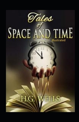 Tales of Space and Time Illustrated by H.G. Wells