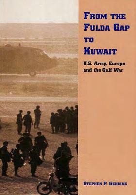 From Fulda Gap to Kuwait: U.S. Army, Europe and Gulf War by Department of the Army