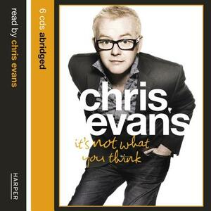 It's Not What You Think by Chris Evans