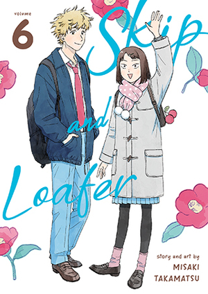 Skip and Loafer, Vol. 6 by Misaki Takamatsu