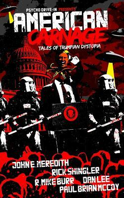 American Carnage: Tales of Trumpian Dystopia by John E. Meredith, Rick Shingler, Dan Lee