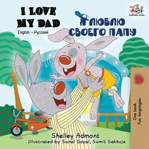 I Love My Dad: English Russian Bilingual Book by Kidkiddos Books, Shelley Admont