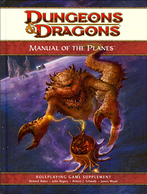 Manual of the planes by Robert J. Schwalb, Richard Baker, John Rogers, James Wyatt