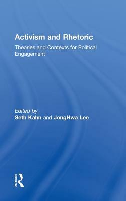 Activism and Rhetoric: Theories and Contexts for Political Engagement by 