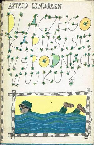 Dlaczego kąpiesz się w spodniach wujku? by Astrid Lindgren