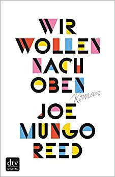 Wir wollen nach oben: Roman by Joe Mungo Reed