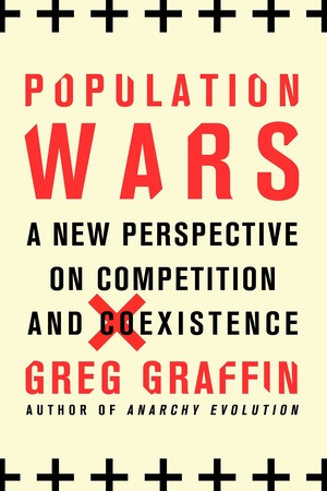 Population Wars: A New Perspective on Competition and Coexistence by Greg Graffin