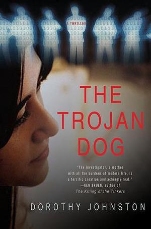 The Trojan Dog: A Mystery by Dorothy Johnston, Dorothy Johnston