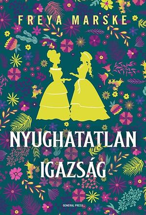 Nyughatatlan igazság by Freya Marske