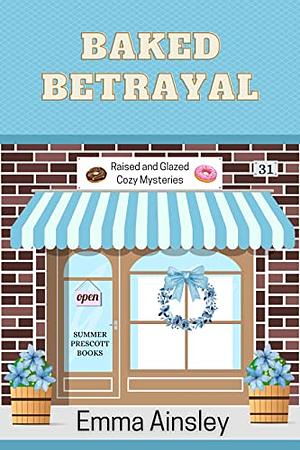 Baked Betrayal by Emma Ainsley, Emma Ainsley