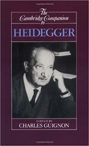 The Cambridge Companion to Heidegger by Charles B. Guignon