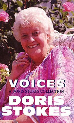 Voices A Doris Stokes Collection: Voices in My Ear, More Voices in My Ear by Doris Stokes