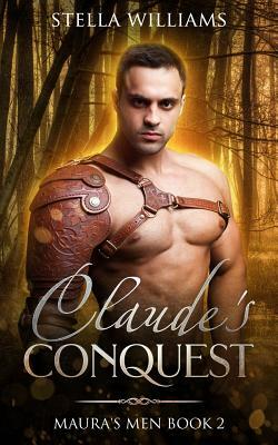 Claude's Conquest: A Maura's Men Novella by Stella Williams