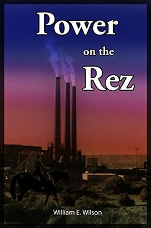 Power on the Rez (The Adventures of Olivia Crawford, Book #2) by Helen Gerth-Mahi, William E. Wilson, Rhys M. Wilson