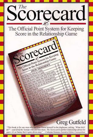 The Scorecard: The Official Point System for Keeping Score in the Relationship Game by Greg Gutfeld