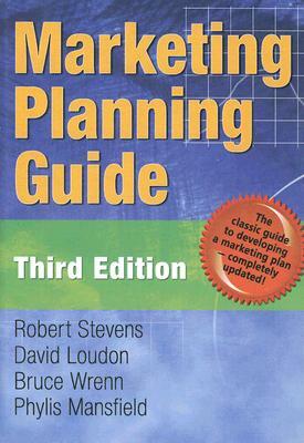 Marketing Planning Guide, Third Edition by Bruce Wrenn, Phylis M. Mansfield