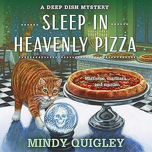 Sleep in Heavenly Pizza by Mindy Quigley