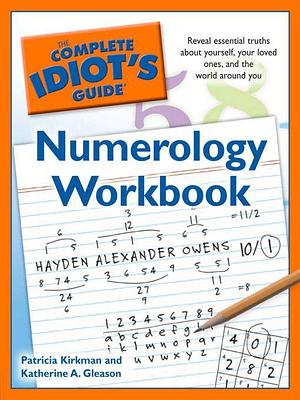 The Complete Idiot's Guide Numerology Workbook by Patricia Kirkman
