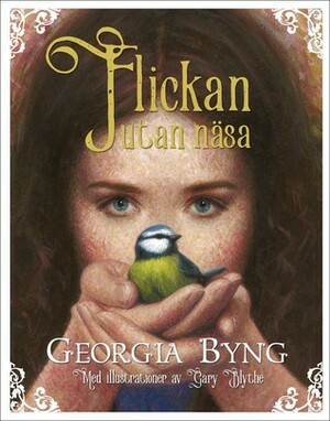 Flickan utan näsa by Georgia Byng, Gary Blythe, Helena Olsson