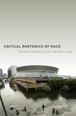 Critical Rhetorics of Race by Kent A. Ono