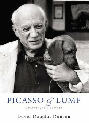 Picasso & Lump: A Dachshund's Odyssey by David Douglas Duncan, Paloma Picasso Thevenet