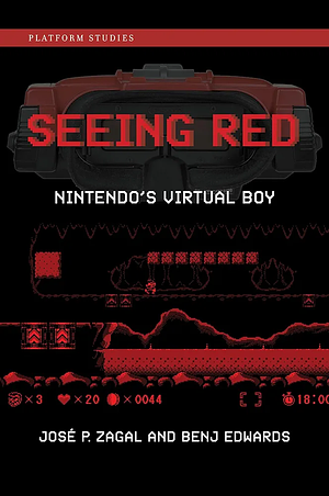 Seeing Red: Nintendo's Virtual Boy by Benj Edwards, Jose P. Zagal