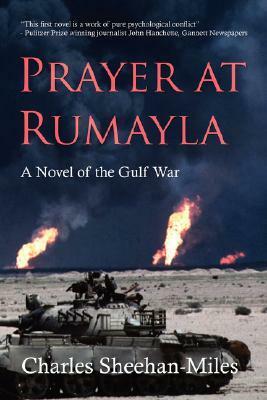 Prayer at Rumayla: A Novel of the Gulf War by Charles Sheehan-Miles