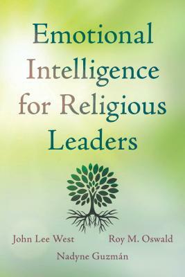 Emotional Intelligence for Religious Leaders by Roy M. Oswald, Nadyne Guzmán, John Lee West