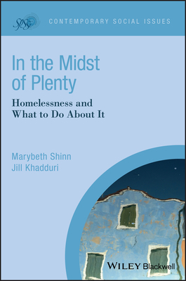 In the Midst of Plenty: Homelessness and What to Do about It by Jill Khadduri, Marybeth Shinn