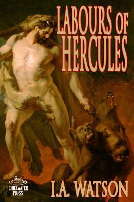 Labours of Hercules by I. a. Watson