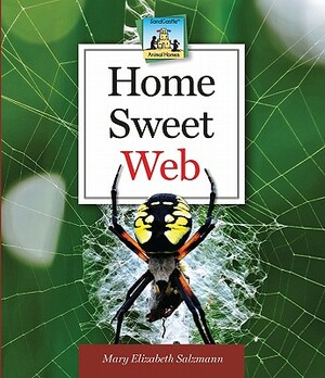 Home Sweet Web by Mary Elizabeth Salzmann