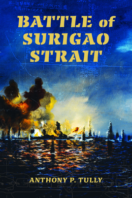 Battle of Surigao Strait by Anthony P. Tully