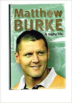 Matthew Burke: A Rugby Life by Matthew Burke, Ian Heads