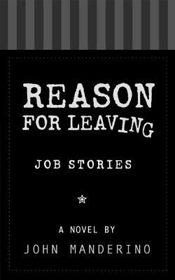 Reason for Leaving: Job Stories by John Manderino