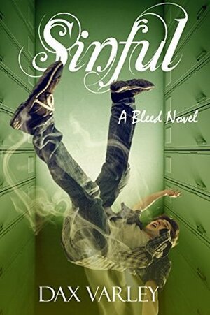 SINFUL: A Bleed Novel by Dax Varley