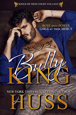 Bully King by J.A. Huss