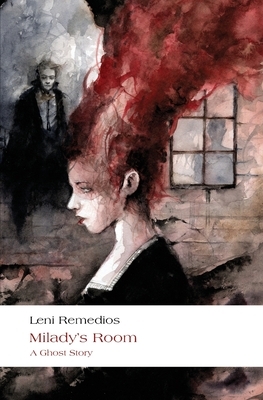 Milady's Room: A Ghost Story by Leni Remedios