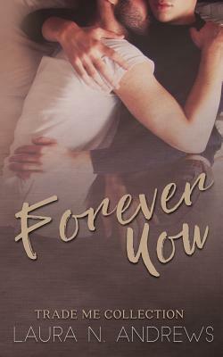 Forever You: Trade Me by Laura N. Andrews