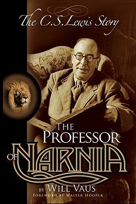 The Professor of Narnia: The C.S. Lewis Story by Will Vaus